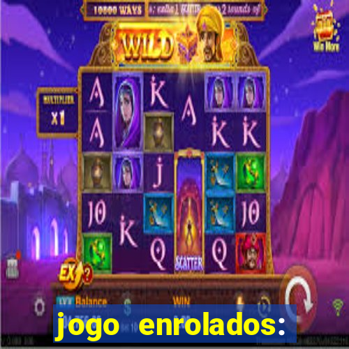 jogo enrolados: problema em dobro